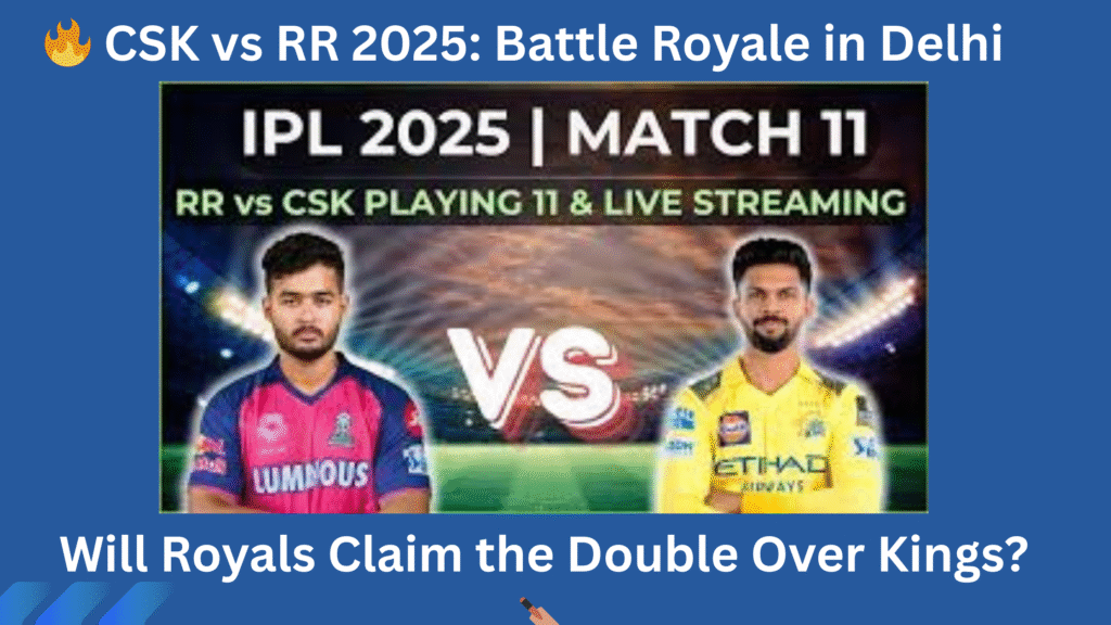 IPL 2025 CSK vs RR